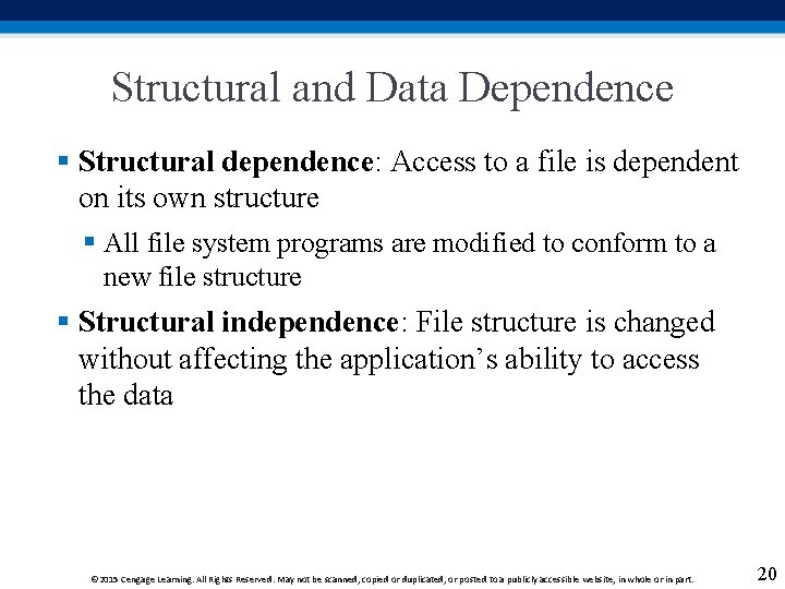 Structural and Data Dependence § Structural dependence: Access to a file is dependent on