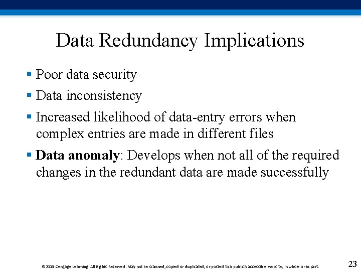 Data Redundancy Implications § Poor data security § Data inconsistency § Increased likelihood of