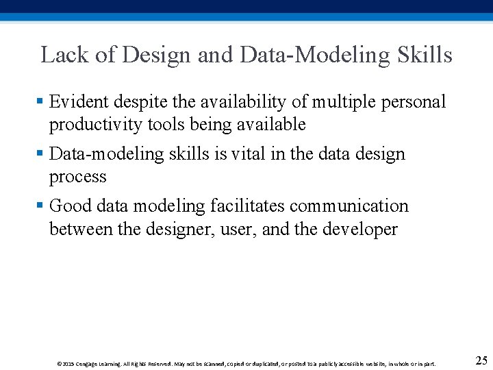 Lack of Design and Data-Modeling Skills § Evident despite the availability of multiple personal