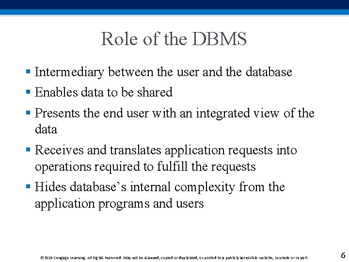 Role of the DBMS § Intermediary between the user and the database § Enables