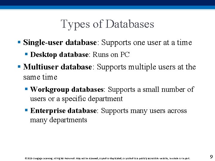 Types of Databases § Single-user database: Supports one user at a time § Desktop