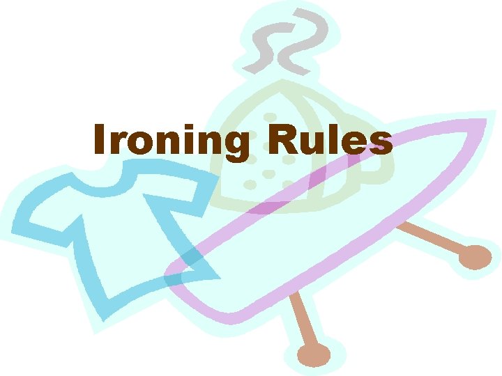 Ironing Rules 