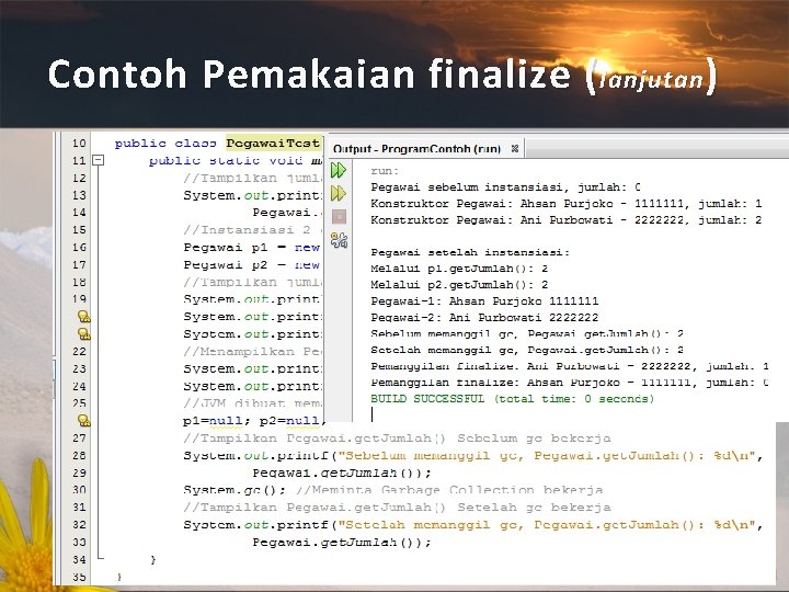 Contoh P emakaian finalize ( lanjutan ) 