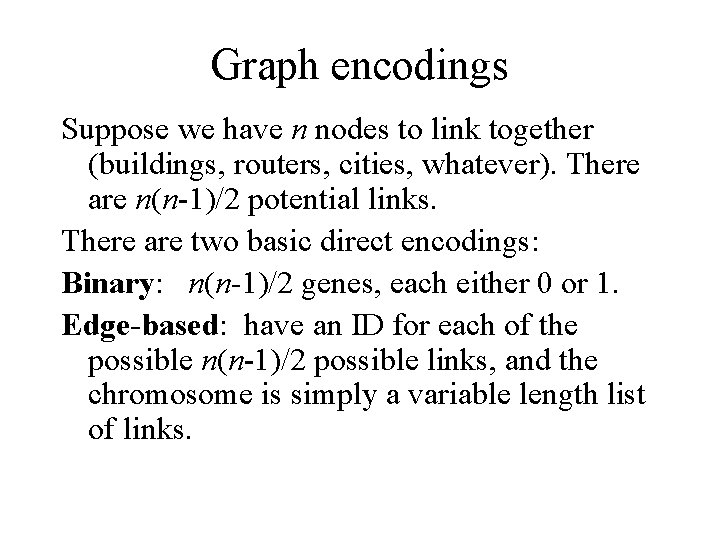 Graph encodings Suppose we have n nodes to link together (buildings, routers, cities, whatever).