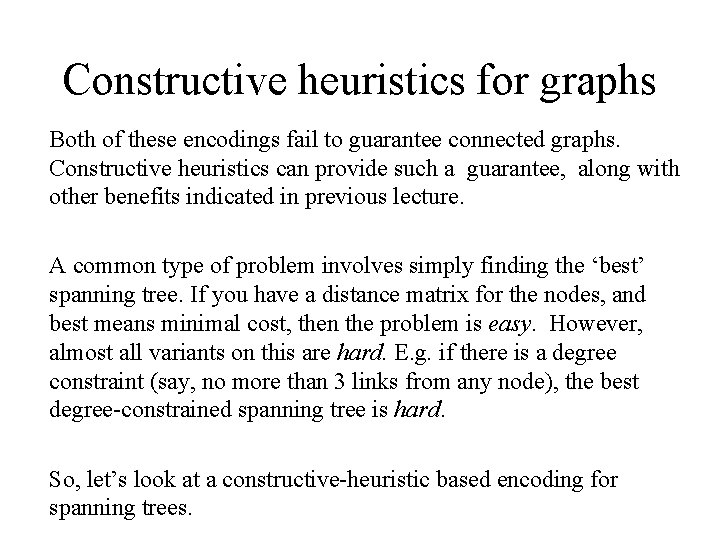 Constructive heuristics for graphs Both of these encodings fail to guarantee connected graphs. Constructive
