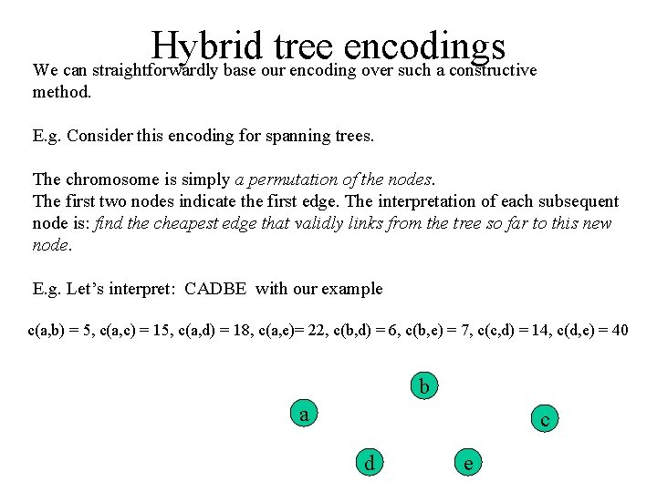 Hybrid tree encodings We can straightforwardly base our encoding over such a constructive method.