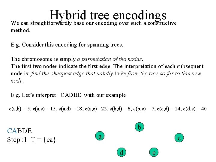 Hybrid tree encodings We can straightforwardly base our encoding over such a constructive method.