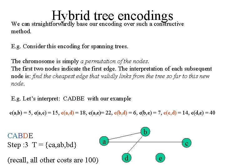 Hybrid tree encodings We can straightforwardly base our encoding over such a constructive method.