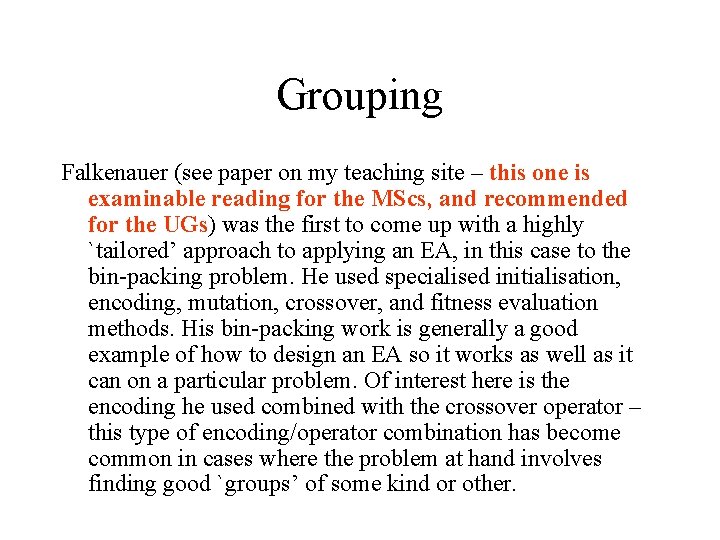 Grouping Falkenauer (see paper on my teaching site – this one is examinable reading