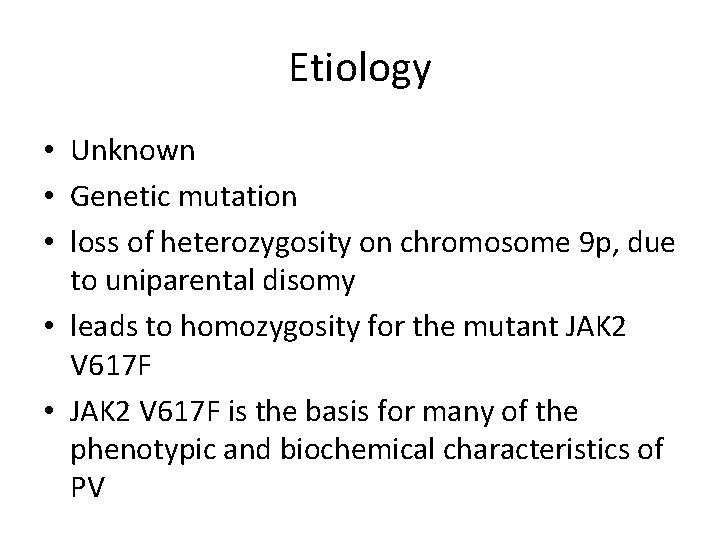 Etiology • Unknown • Genetic mutation • loss of heterozygosity on chromosome 9 p,