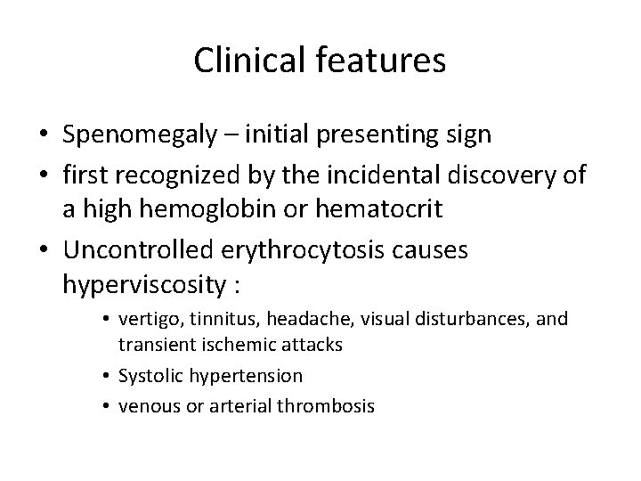 Clinical features • Spenomegaly – initial presenting sign • first recognized by the incidental