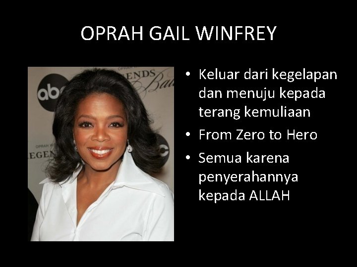 OPRAH GAIL WINFREY • Keluar dari kegelapan dan menuju kepada terang kemuliaan • From