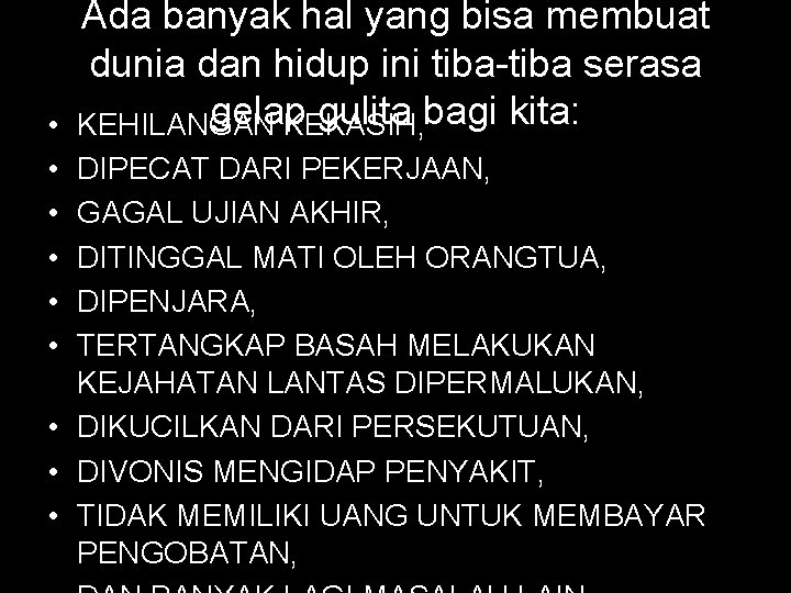  • • • Ada banyak hal yang bisa membuat dunia dan hidup ini