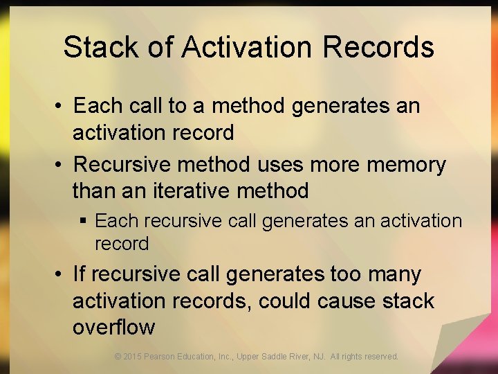Stack of Activation Records • Each call to a method generates an activation record