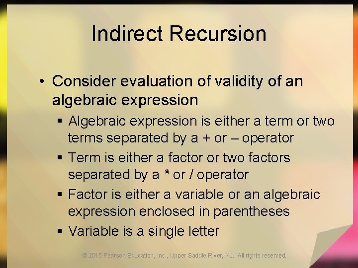 Indirect Recursion • Consider evaluation of validity of an algebraic expression § Algebraic expression