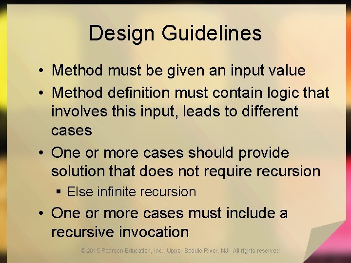 Design Guidelines • Method must be given an input value • Method definition must