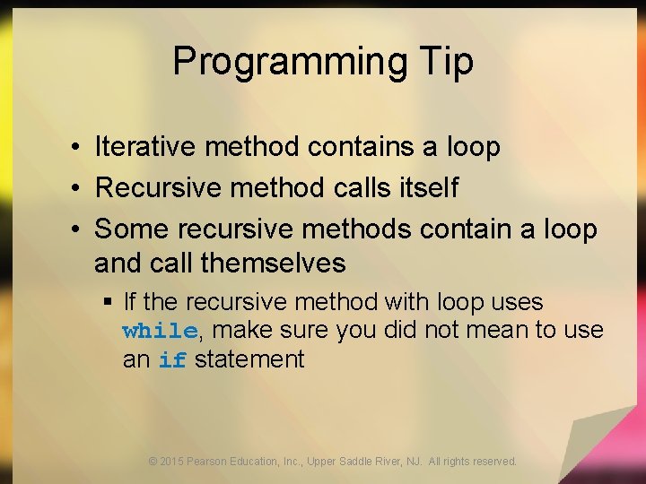 Programming Tip • Iterative method contains a loop • Recursive method calls itself •