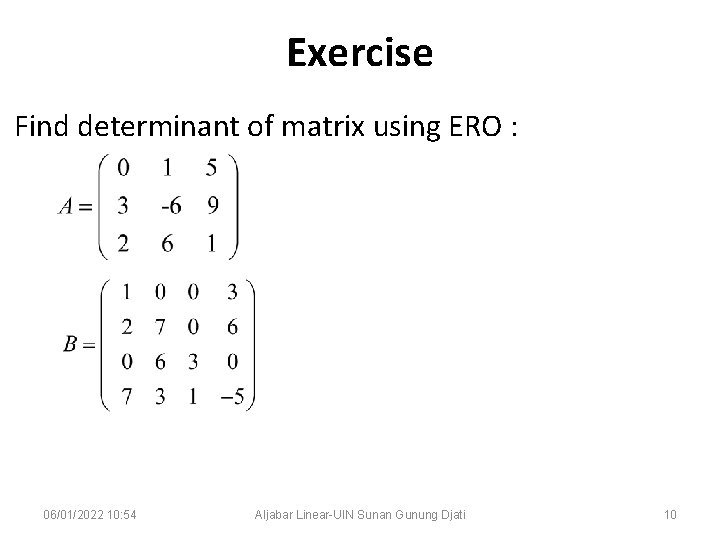 Exercise Find determinant of matrix using ERO : 06/01/2022 10: 54 Aljabar Linear-UIN Sunan