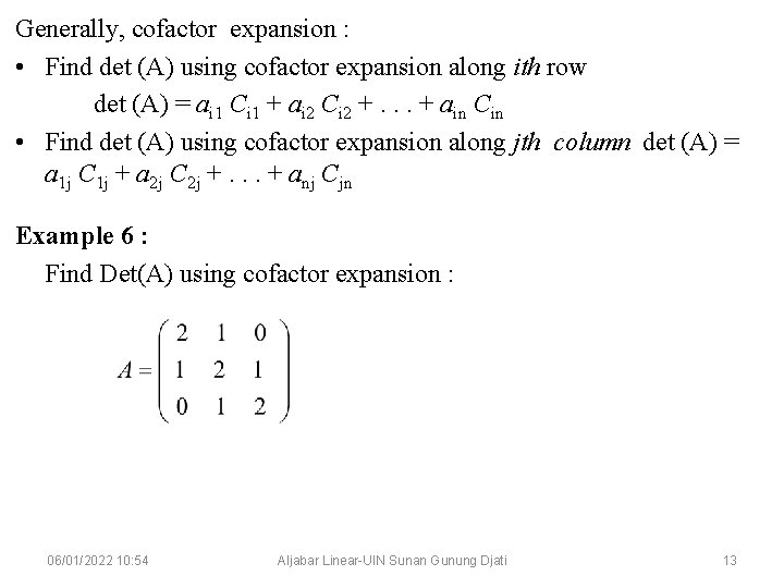 Generally, cofactor expansion : • Find det (A) using cofactor expansion along ith row