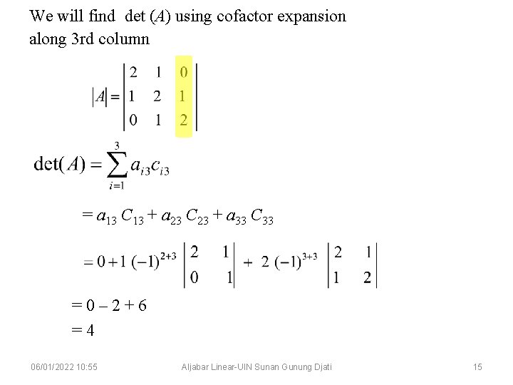 We will find det (A) using cofactor expansion along 3 rd column = a