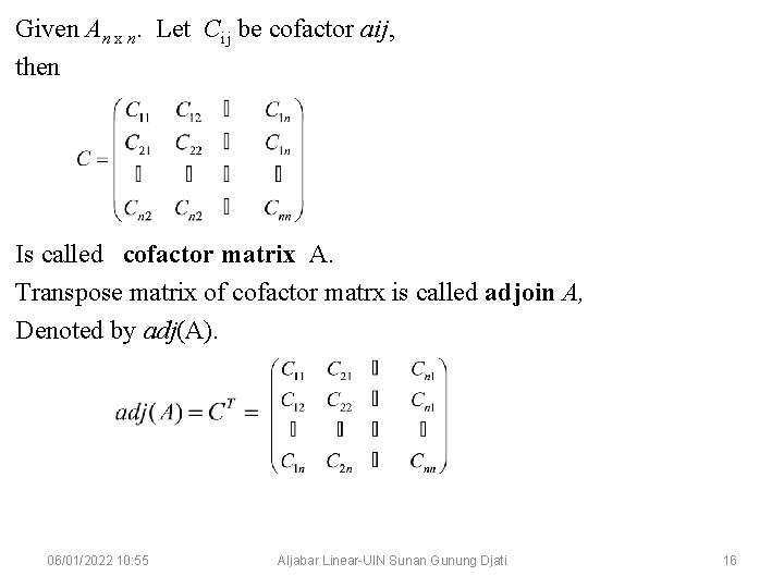 Given An x n. Let Cij be cofactor aij, then Is called cofactor matrix