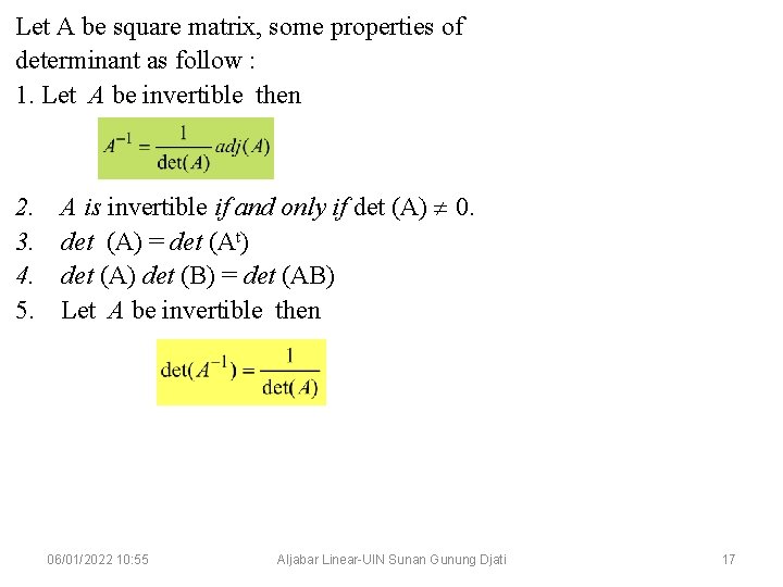 Let A be square matrix, some properties of determinant as follow : 1. Let