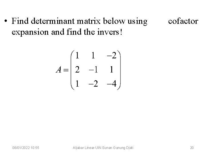  • Find determinant matrix below using expansion and find the invers! 06/01/2022 10: