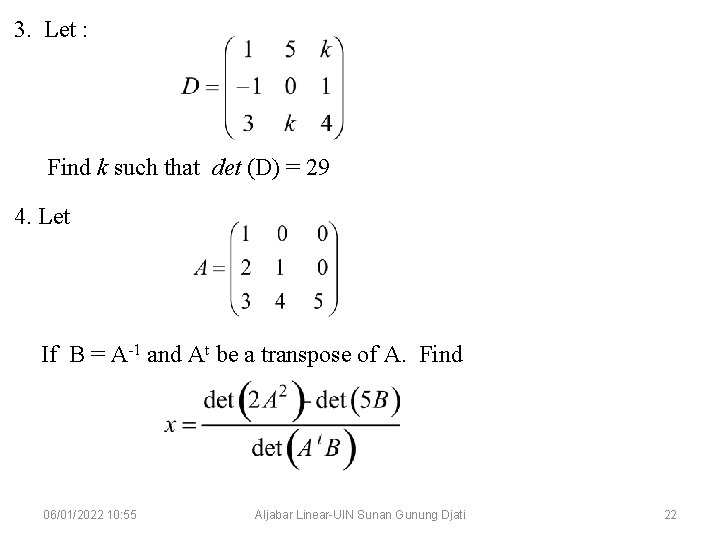 3. Let : Find k such that det (D) = 29 4. Let If