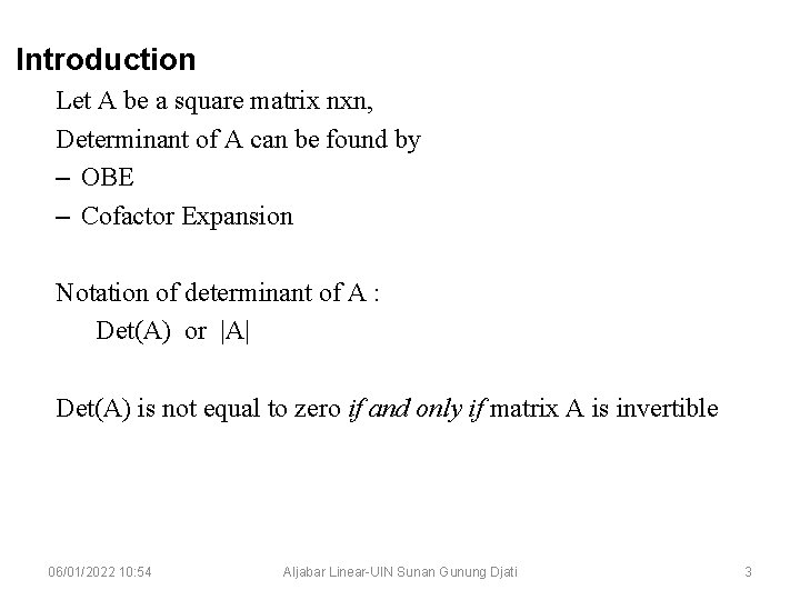 Introduction Let A be a square matrix nxn, Determinant of A can be found