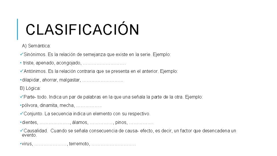 CLASIFICACIÓN A) Semántica: üSinónimos. Es la relación de semejanza que existe en la serie.