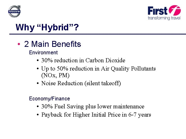 Why “Hybrid”? • 2 Main Benefits Environment • 30% reduction in Carbon Dioxide •