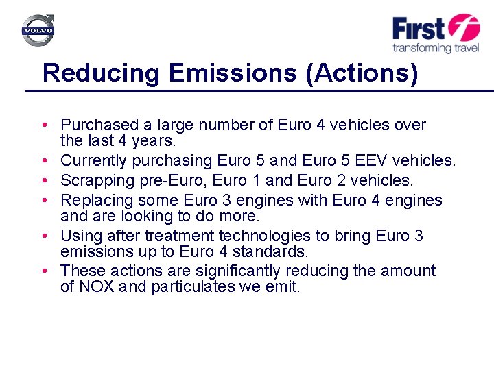Reducing Emissions (Actions) • Purchased a large number of Euro 4 vehicles over the