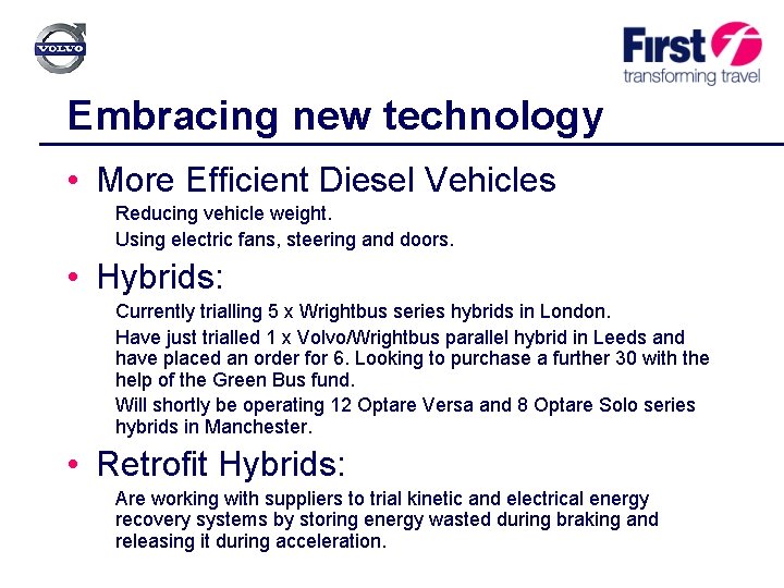 Embracing new technology • More Efficient Diesel Vehicles Reducing vehicle weight. Using electric fans,