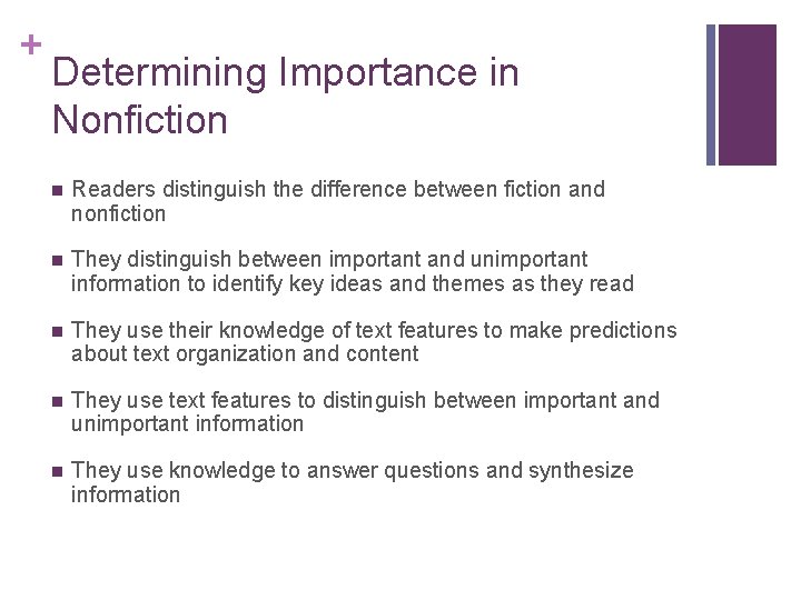 + Determining Importance in Nonfiction n Readers distinguish the difference between fiction and nonfiction