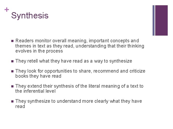 + Synthesis n Readers monitor overall meaning, important concepts and themes in text as