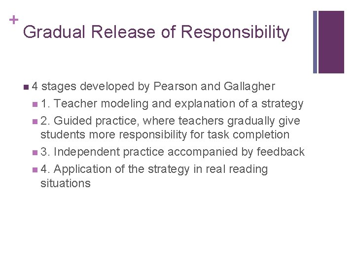 + Gradual Release of Responsibility n 4 stages developed by Pearson and Gallagher n