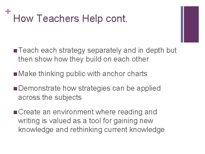 + How Teachers Help cont. n Teach strategy separately and in depth but then