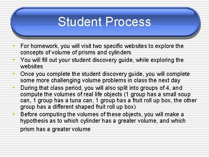 Student Process • For homework, you will visit two specific websites to explore the