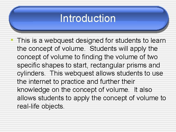 Introduction • This is a webquest designed for students to learn the concept of