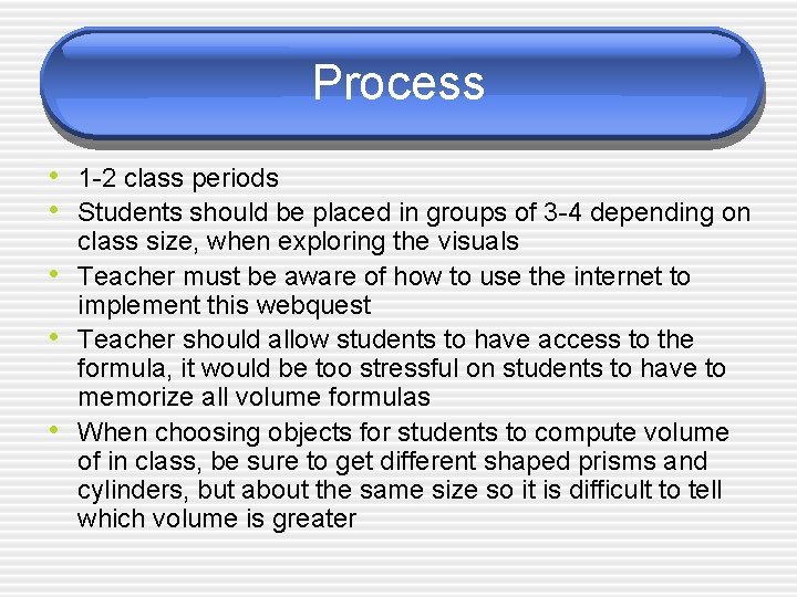 Process • 1 -2 class periods • Students should be placed in groups of