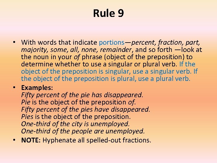 Rule 9 • With words that indicate portions—percent, fraction, part, majority, some, all, none,