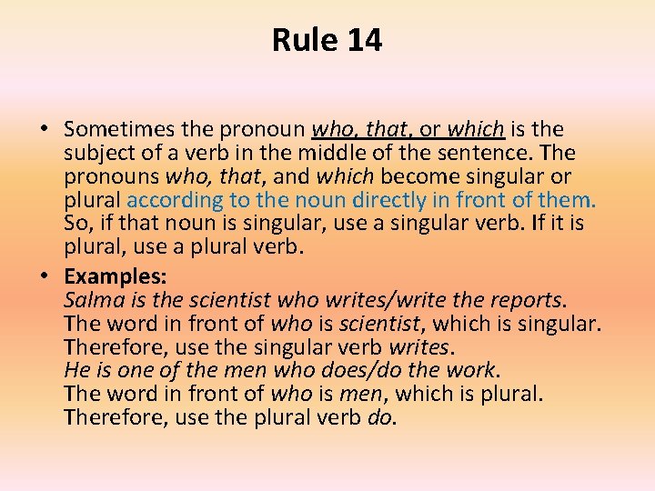 Rule 14 • Sometimes the pronoun who, that, or which is the subject of