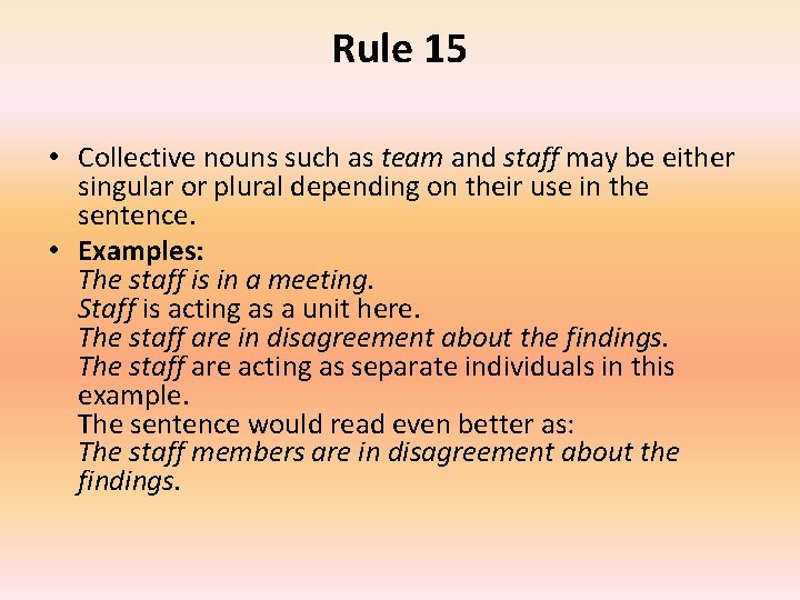 Rule 15 • Collective nouns such as team and staff may be either singular
