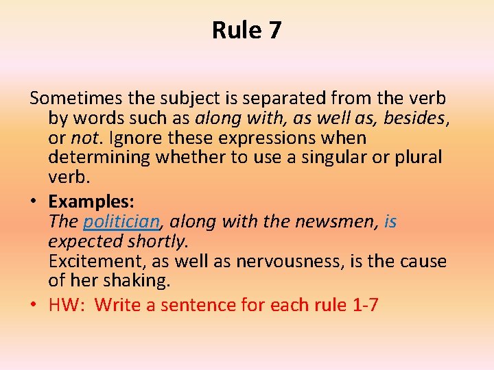Rule 7 Sometimes the subject is separated from the verb by words such as