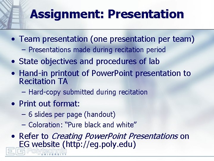 Assignment: Presentation • Team presentation (one presentation per team) – Presentations made during recitation