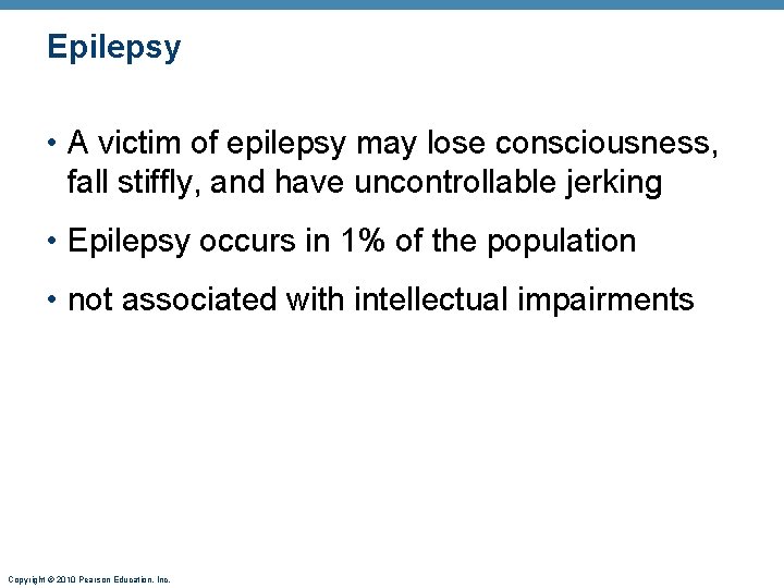 Epilepsy • A victim of epilepsy may lose consciousness, fall stiffly, and have uncontrollable