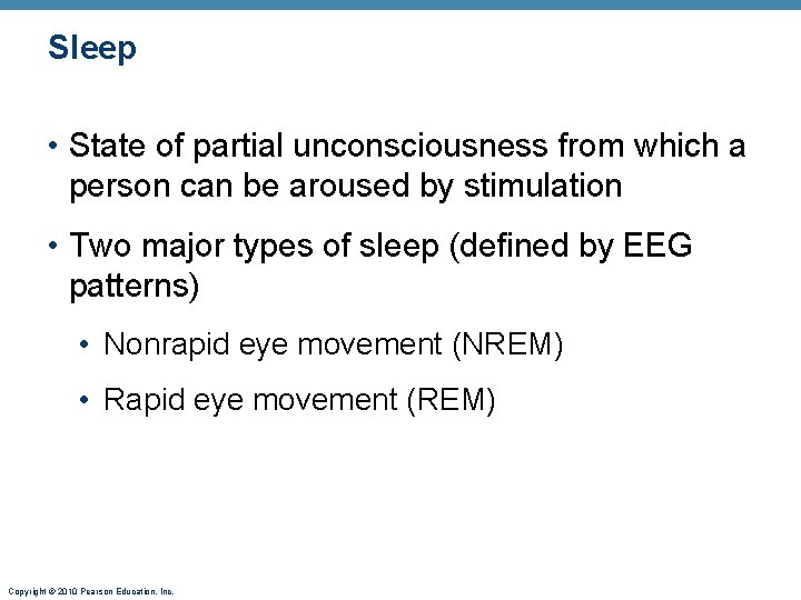 Sleep • State of partial unconsciousness from which a person can be aroused by