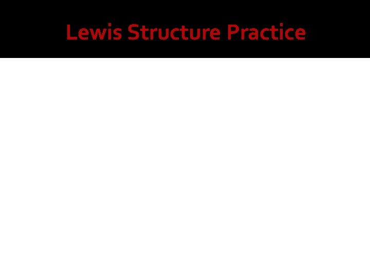 Lewis Structure Practice 