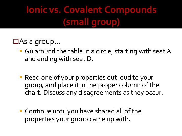 Ionic vs. Covalent Compounds (small group) �As a group… Go around the table in