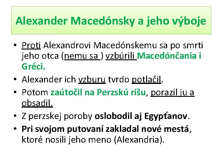 Alexander Macedónsky a jeho výboje • Proti Alexandrovi Macedónskemu sa po smrti jeho otca